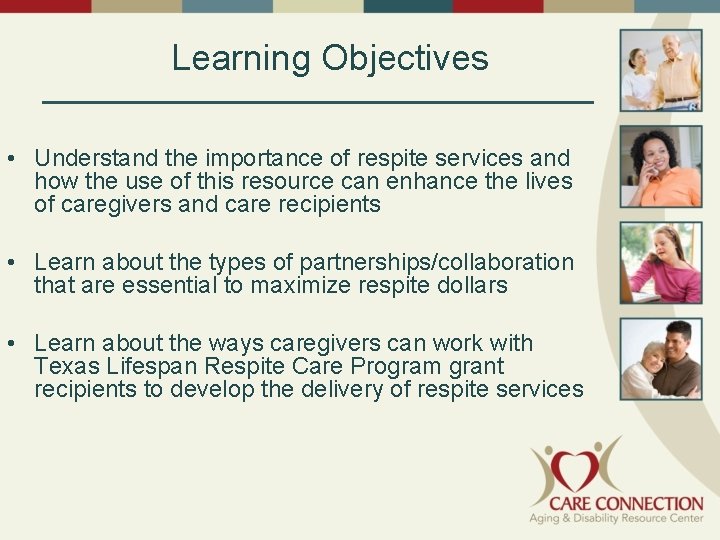 Learning Objectives • Understand the importance of respite services and how the use of