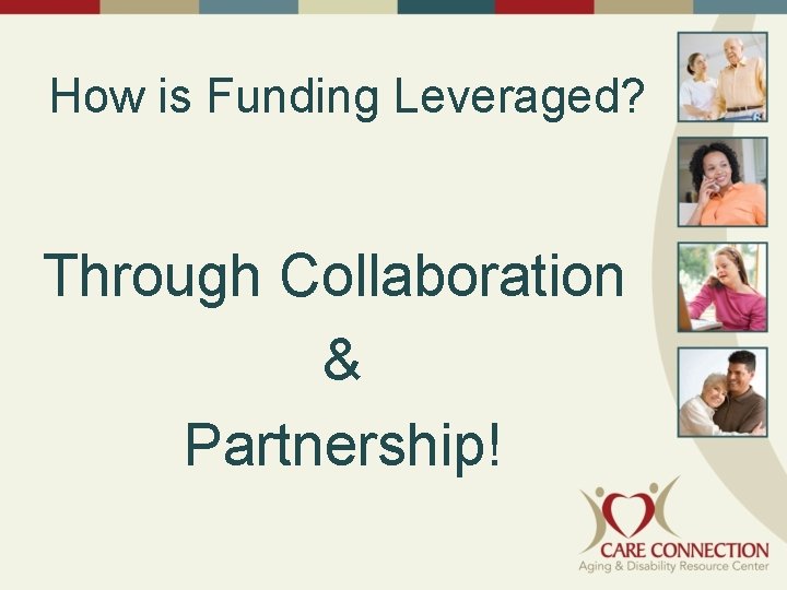 How is Funding Leveraged? Through Collaboration & Partnership! 