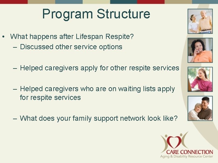 Program Structure • What happens after Lifespan Respite? – Discussed other service options –