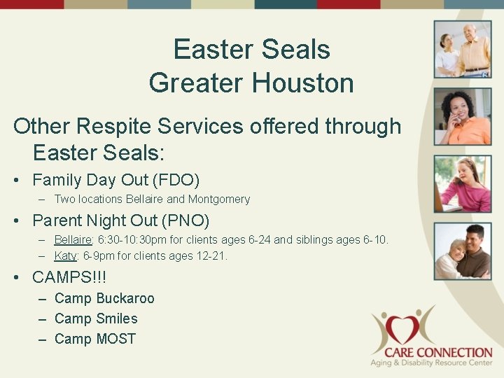 Easter Seals Greater Houston Other Respite Services offered through Easter Seals: • Family Day