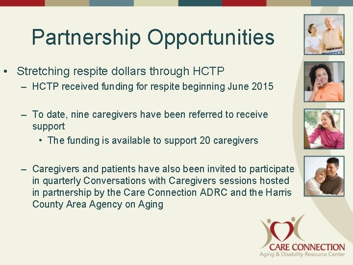 Partnership Opportunities • Stretching respite dollars through HCTP – HCTP received funding for respite