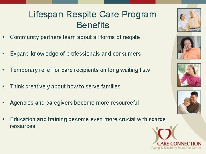 Lifespan Respite Care Program Benefits • Community partners learn about all forms of respite