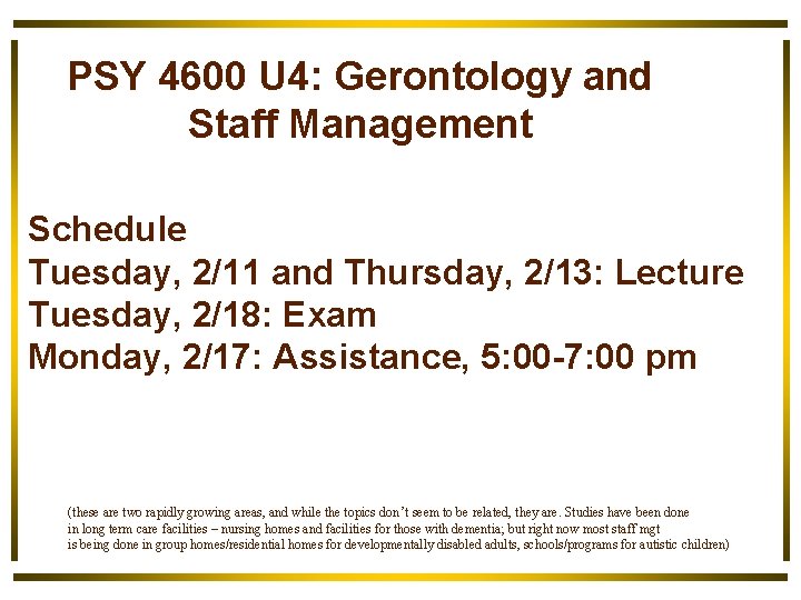 PSY 4600 U 4: Gerontology and Staff Management Schedule Tuesday, 2/11 and Thursday, 2/13: