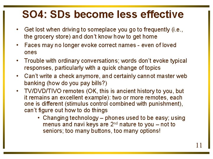 SO 4: SDs become less effective • Get lost when driving to someplace you