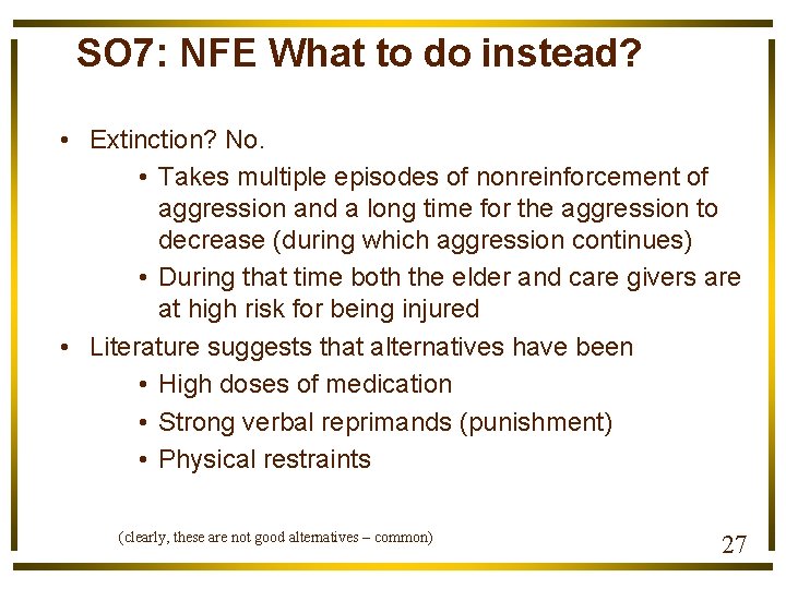 SO 7: NFE What to do instead? • Extinction? No. • Takes multiple episodes