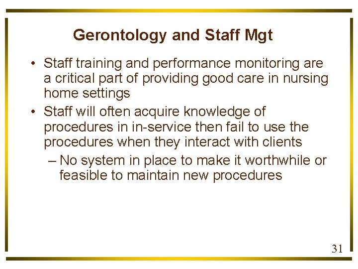 Gerontology and Staff Mgt • Staff training and performance monitoring are a critical part