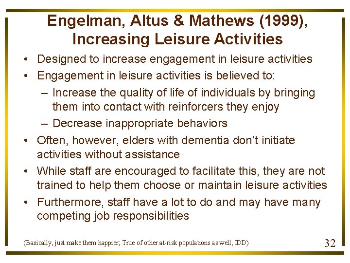 Engelman, Altus & Mathews (1999), Increasing Leisure Activities • Designed to increase engagement in