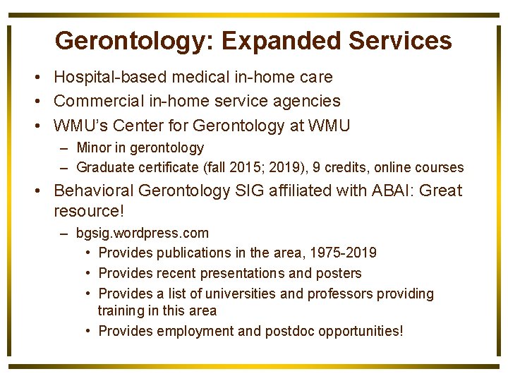 Gerontology: Expanded Services • Hospital-based medical in-home care • Commercial in-home service agencies •