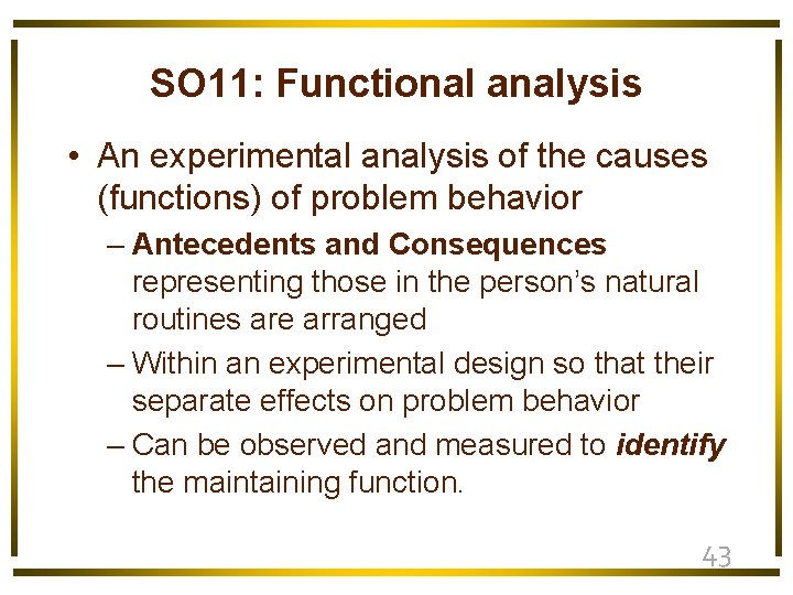 SO 11: Functional analysis • An experimental analysis of the causes (functions) of problem