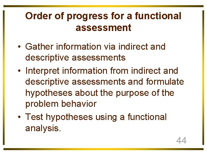 Order of progress for a functional assessment • Gather information via indirect and descriptive