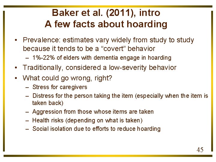 Baker et al. (2011), intro A few facts about hoarding • Prevalence: estimates vary