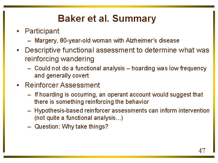 Baker et al. Summary • Participant – Margery, 80 -year-old woman with Alzheimer’s disease