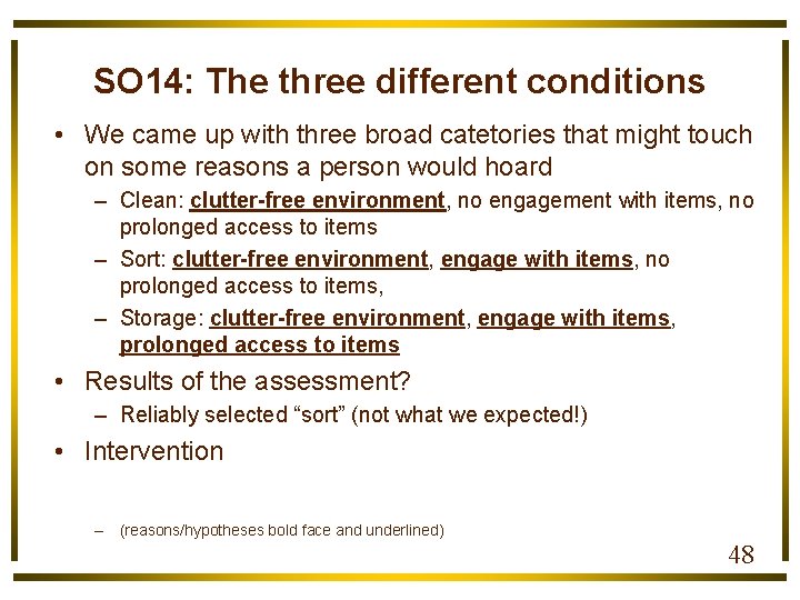 SO 14: The three different conditions • We came up with three broad catetories