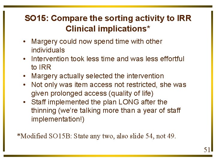 SO 15: Compare the sorting activity to IRR Clinical implications* • Margery could now