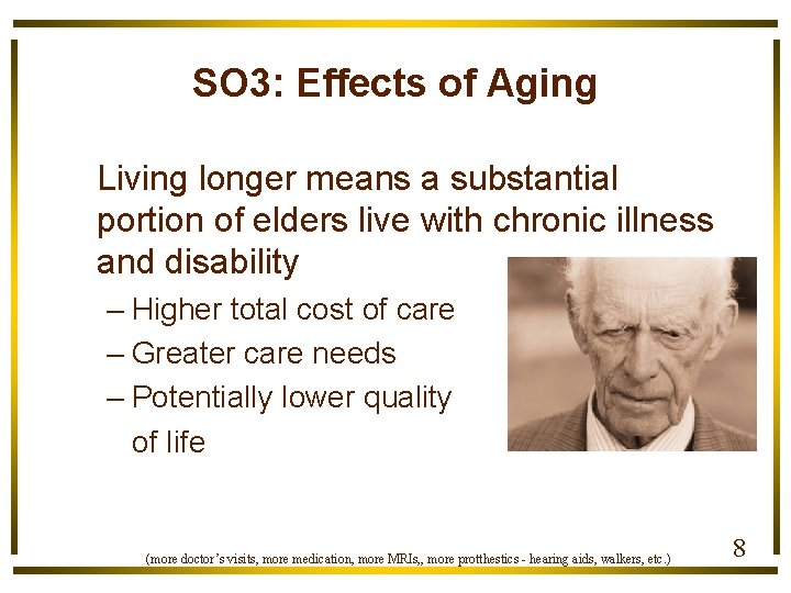 SO 3: Effects of Aging Living longer means a substantial portion of elders live