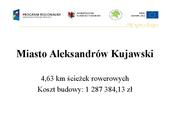 Miasto Aleksandrów Kujawski 4, 63 km ścieżek rowerowych Koszt budowy: 1 287 384, 13