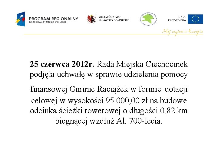 25 czerwca 2012 r. Rada Miejska Ciechocinek podjęła uchwałę w sprawie udzielenia pomocy finansowej