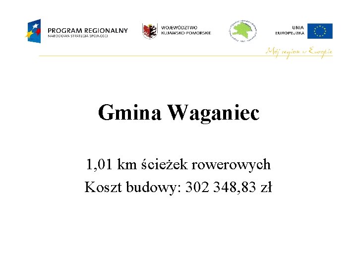 Gmina Waganiec 1, 01 km ścieżek rowerowych Koszt budowy: 302 348, 83 zł 