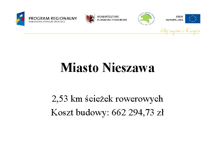 Miasto Nieszawa 2, 53 km ścieżek rowerowych Koszt budowy: 662 294, 73 zł 