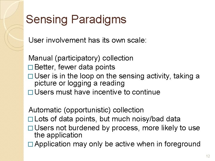 Sensing Paradigms User involvement has its own scale: Manual (participatory) collection � Better, fewer