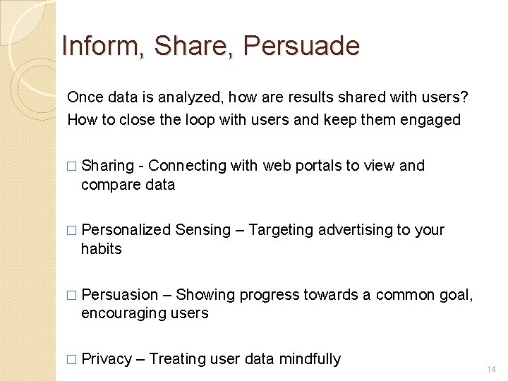 Inform, Share, Persuade Once data is analyzed, how are results shared with users? How