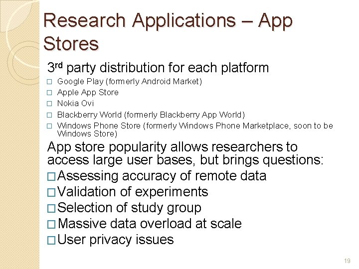 Research Applications – App Stores 3 rd party distribution for each platform � �