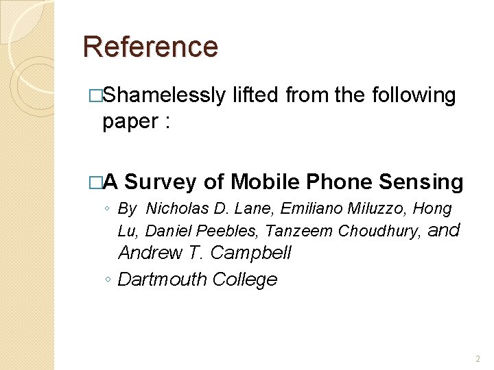 Reference �Shamelessly lifted from the following paper : �A Survey of Mobile Phone Sensing