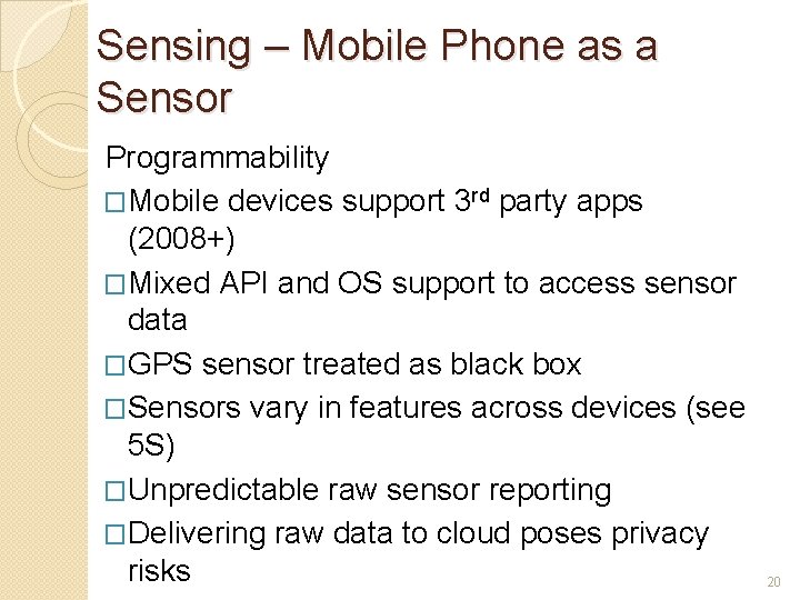 Sensing – Mobile Phone as a Sensor Programmability �Mobile devices support 3 rd party