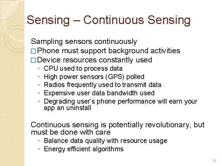 Sensing – Continuous Sensing Sampling sensors continuously � Phone must support background activities �
