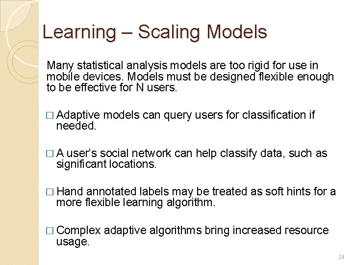 Learning – Scaling Models Many statistical analysis models are too rigid for use in