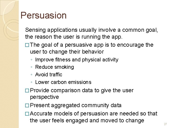 Persuasion Sensing applications usually involve a common goal, the reason the user is running