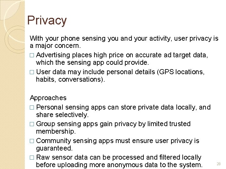 Privacy With your phone sensing you and your activity, user privacy is a major