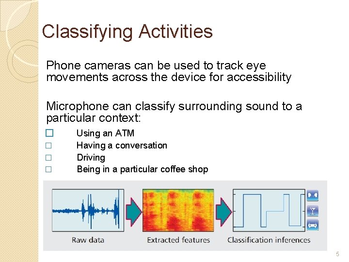 Classifying Activities Phone cameras can be used to track eye movements across the device