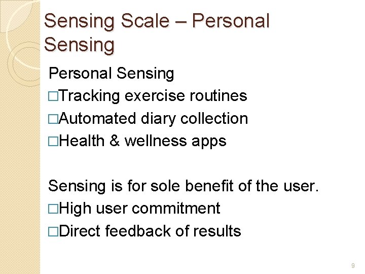 Sensing Scale – Personal Sensing �Tracking exercise routines �Automated diary collection �Health & wellness