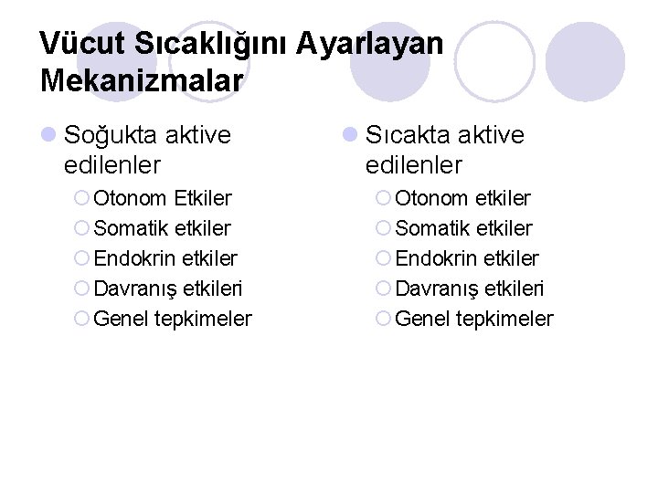 Vücut Sıcaklığını Ayarlayan Mekanizmalar l Soğukta aktive edilenler ¡ Otonom Etkiler ¡ Somatik etkiler