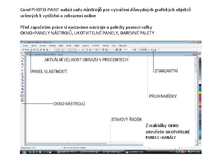 Corel PHOTO-PAINT nabízí sadu nástrojů pro vytváření důmyslných grafických objektů určených k vytištění a