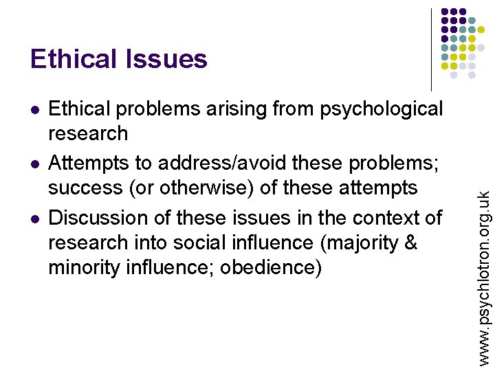 l l l Ethical problems arising from psychological research Attempts to address/avoid these problems;
