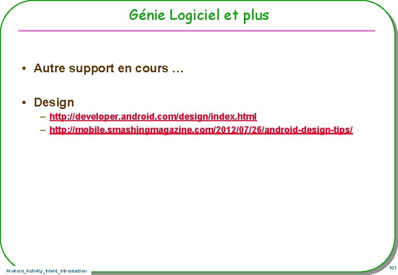 Génie Logiciel et plus • Autre support en cours … • Design – http: