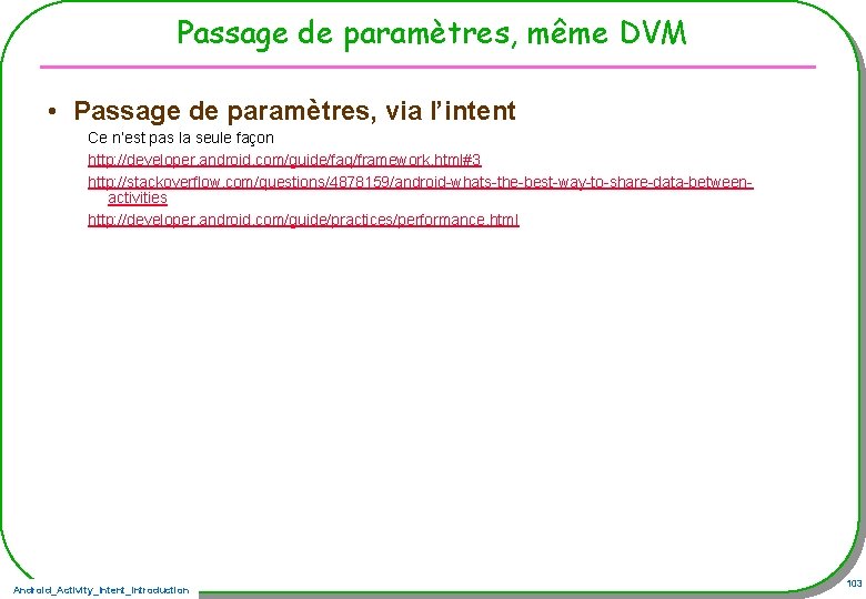 Passage de paramètres, même DVM • Passage de paramètres, via l’intent Ce n’est pas