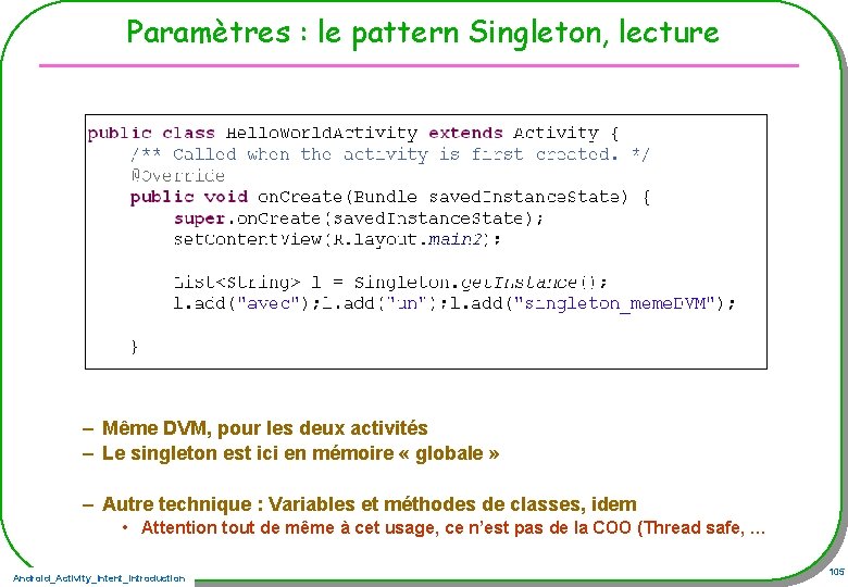 Paramètres : le pattern Singleton, lecture – Même DVM, pour les deux activités –