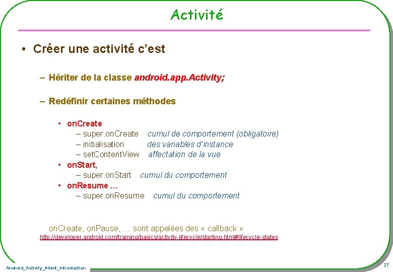 Activité • Créer une activité c’est – Hériter de la classe android. app. Activity;