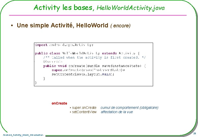 Activity les bases, Hello. World. Activity. java • Une simple Activité, Hello. World (