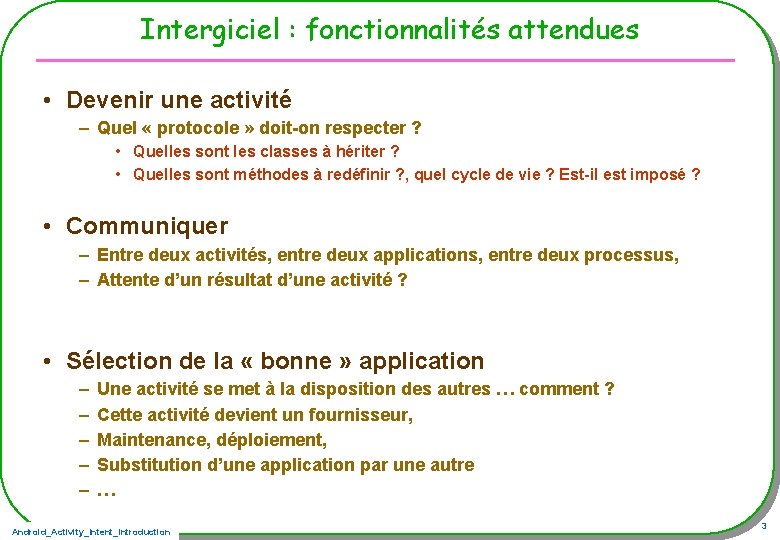 Intergiciel : fonctionnalités attendues • Devenir une activité – Quel « protocole » doit-on