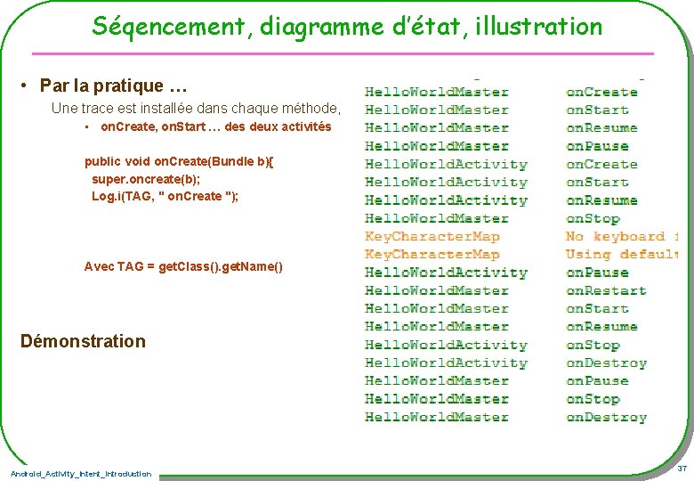 Séqencement, diagramme d’état, illustration • Par la pratique … Une trace est installée dans