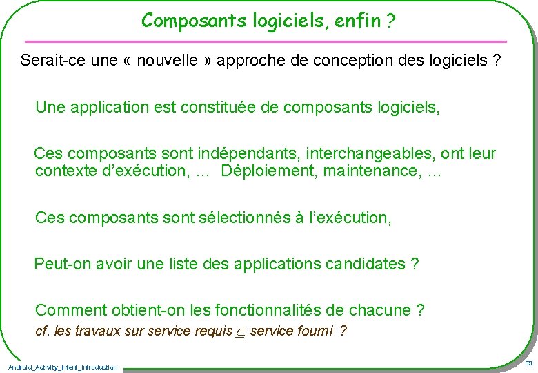 Composants logiciels, enfin ? Serait-ce une « nouvelle » approche de conception des logiciels