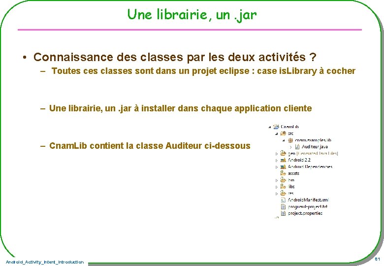 Une librairie, un. jar • Connaissance des classes par les deux activités ? –
