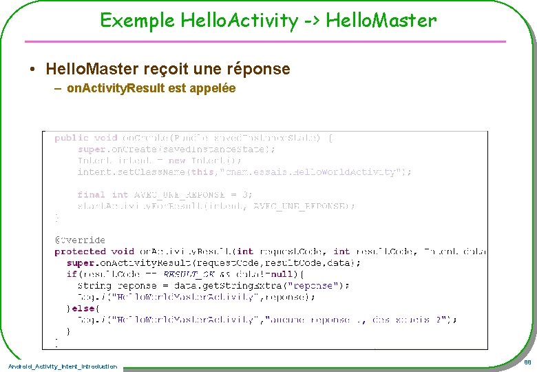 Exemple Hello. Activity -> Hello. Master • Hello. Master reçoit une réponse – on.