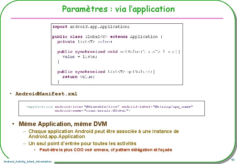 Paramètres : via l’application • Android. Manifest. xml • Même Application, même DVM –