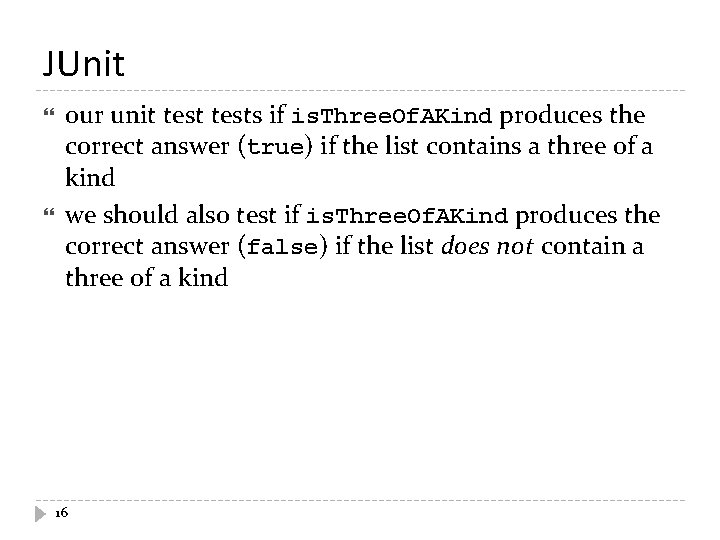 JUnit our unit tests if is. Three. Of. AKind produces the correct answer (true)