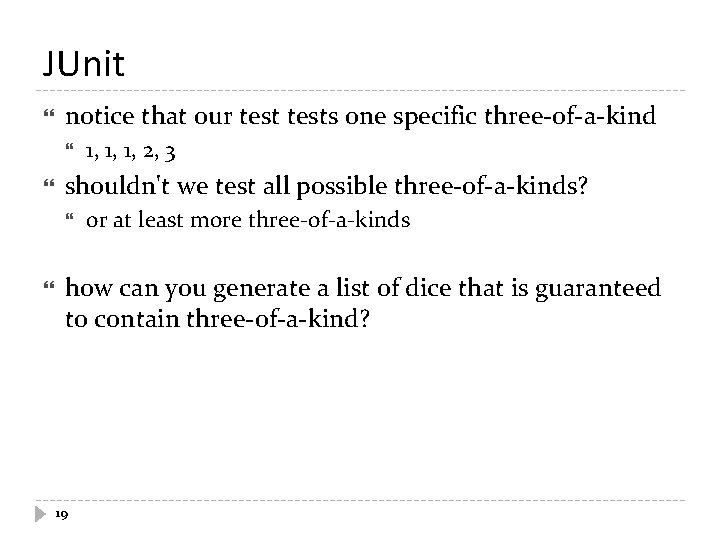 JUnit notice that our tests one specific three-of-a-kind shouldn't we test all possible three-of-a-kinds?